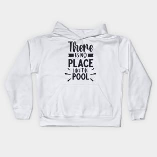 There is no place like the pool Kids Hoodie